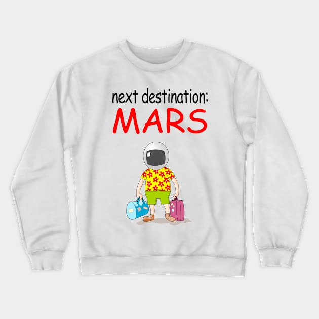 Next Destination: Mars Crewneck Sweatshirt by denip